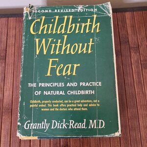 Childbirth Without Fear: The Principles & Practice by Grantly Dick-Read 2nd Ed